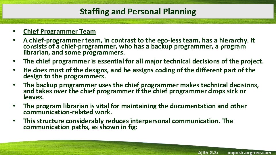 Staffing and Personal Planning • • Chief Programmer Team A chief‐programmer team, in contrast