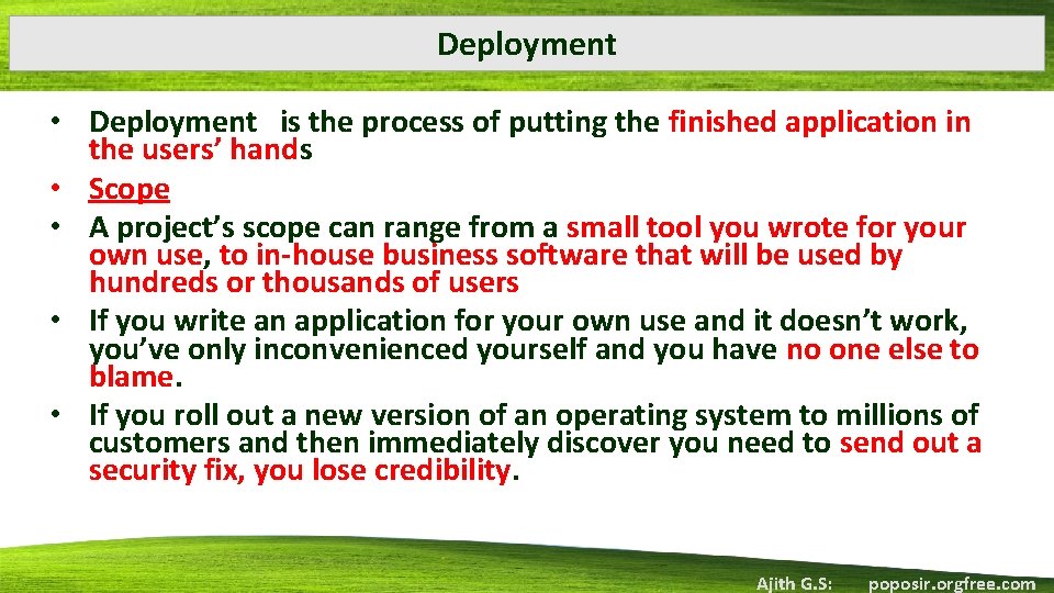 Deployment • Deployment is the process of putting the finished application in the users’