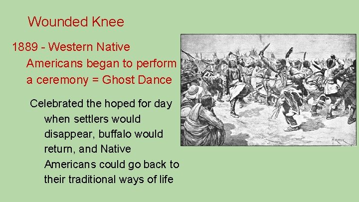 Wounded Knee 1889 - Western Native Americans began to perform a ceremony = Ghost