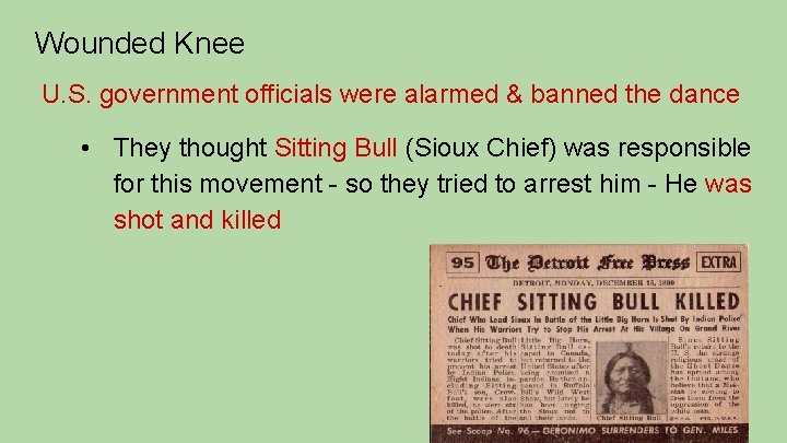 Wounded Knee U. S. government officials were alarmed & banned the dance • They