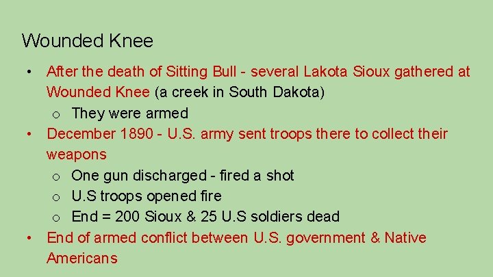 Wounded Knee • After the death of Sitting Bull - several Lakota Sioux gathered