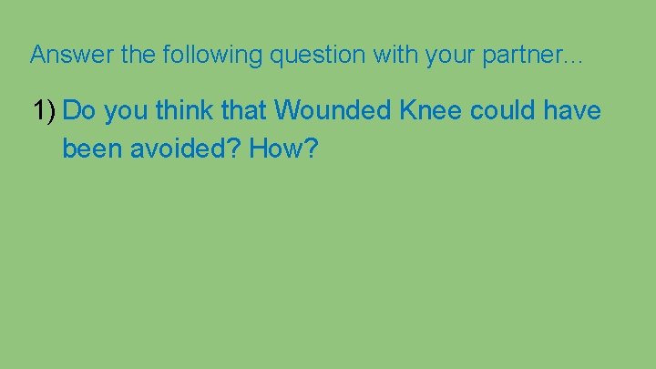 Answer the following question with your partner. . . 1) Do you think that