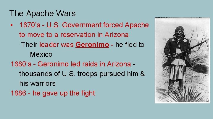 The Apache Wars • 1870’s - U. S. Government forced Apache to move to