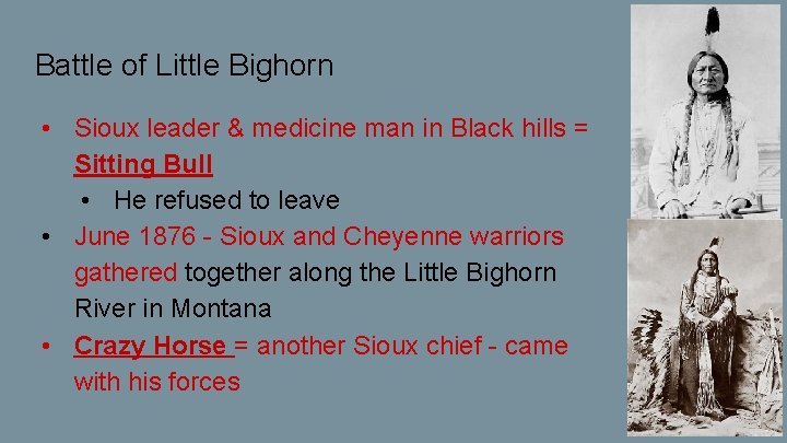 Battle of Little Bighorn • Sioux leader & medicine man in Black hills =