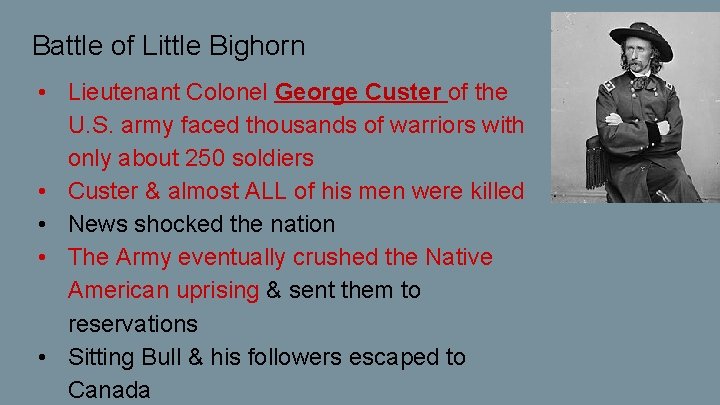 Battle of Little Bighorn • Lieutenant Colonel George Custer of the U. S. army