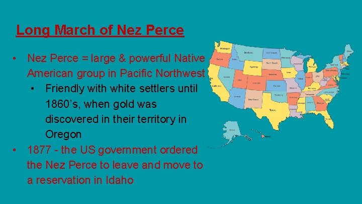 Long March of Nez Perce • Nez Perce = large & powerful Native American