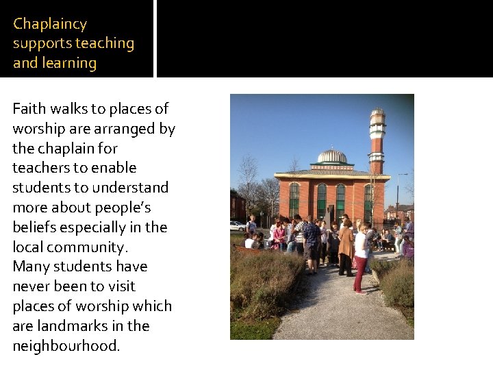 Chaplaincy supports teaching and learning Faith walks to places of worship are arranged by