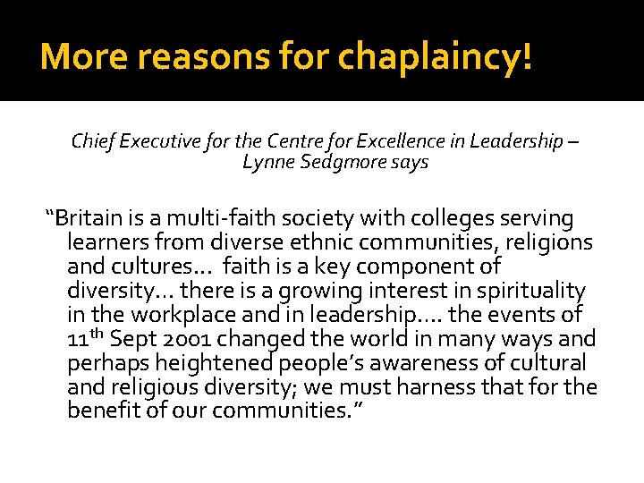 More reasons for chaplaincy! Chief Executive for the Centre for Excellence in Leadership –