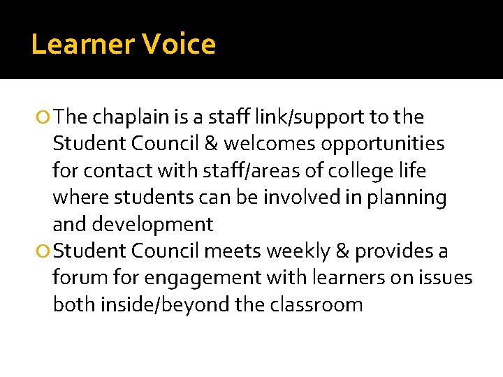 Learner Voice The chaplain is a staff link/support to the Student Council & welcomes