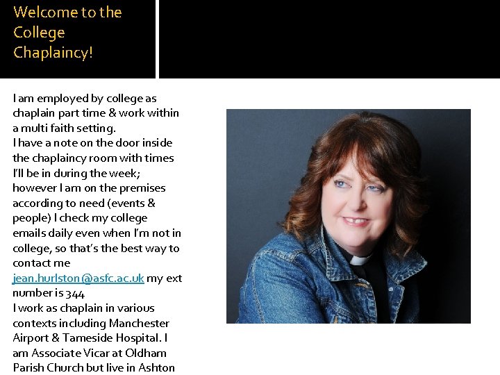 Welcome to the College Chaplaincy! I am employed by college as chaplain part time