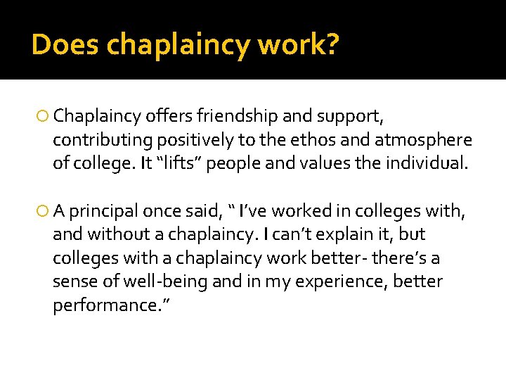 Does chaplaincy work? Chaplaincy offers friendship and support, contributing positively to the ethos and