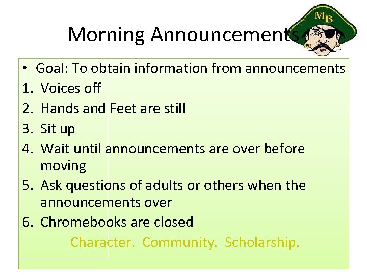 Morning Announcements • Goal: To obtain information from announcements 1. Voices off 2. Hands