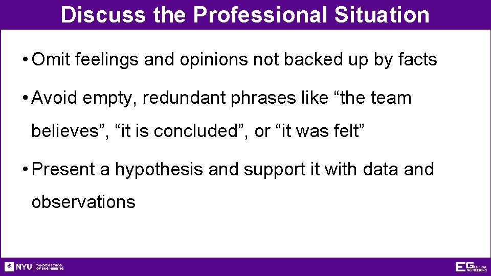 Discuss the Professional Situation • Omit feelings and opinions not backed up by facts