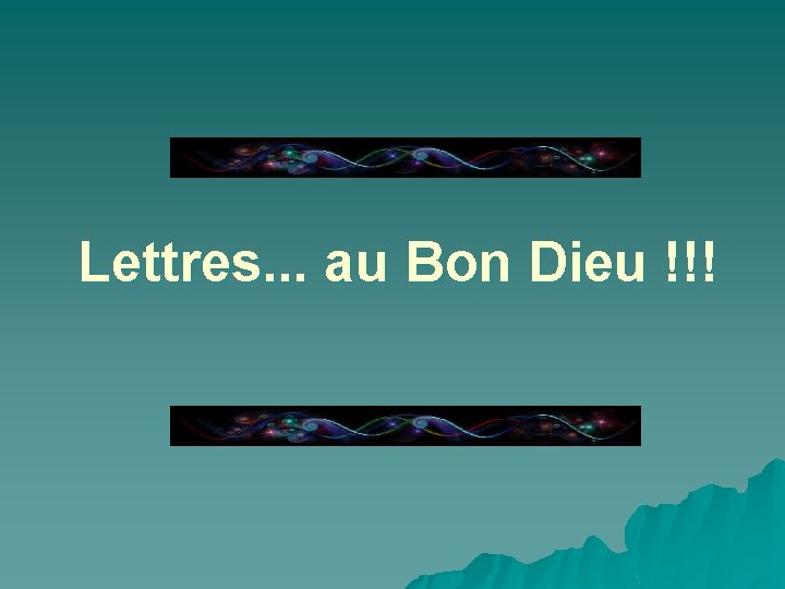 Lettres. . . au Bon Dieu !!! 