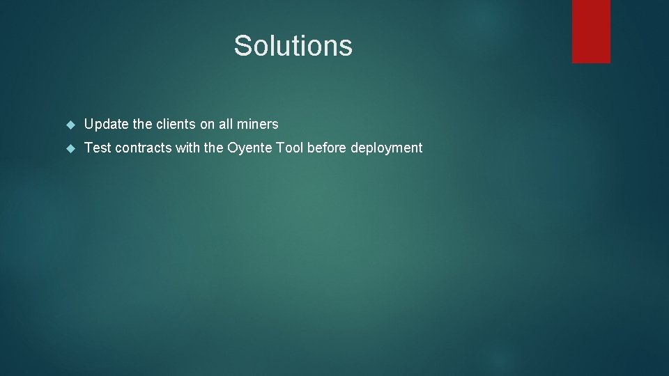 Solutions Update the clients on all miners Test contracts with the Oyente Tool before