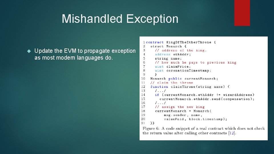 Mishandled Exception Update the EVM to propagate exception as most modern languages do. 