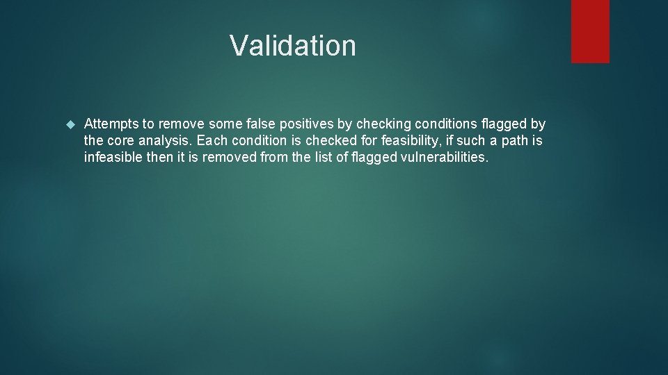 Validation Attempts to remove some false positives by checking conditions flagged by the core