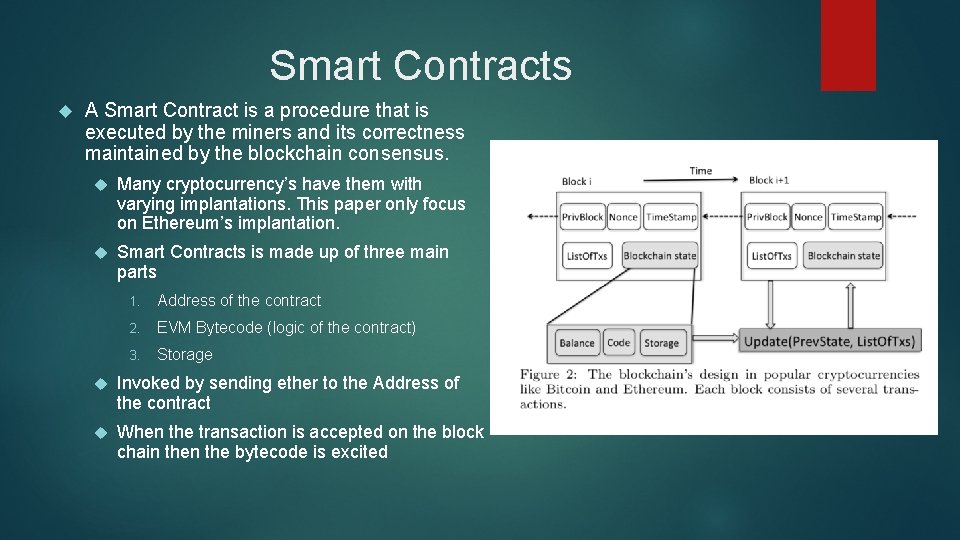 Smart Contracts A Smart Contract is a procedure that is executed by the miners