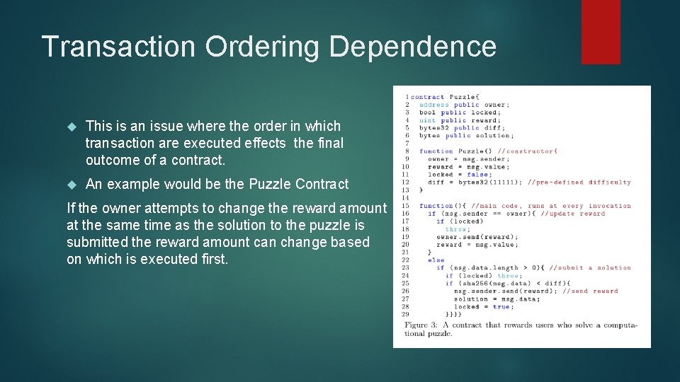 Transaction Ordering Dependence This is an issue where the order in which transaction are