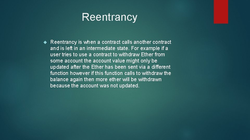 Reentrancy is when a contract calls another contract and is left in an intermediate