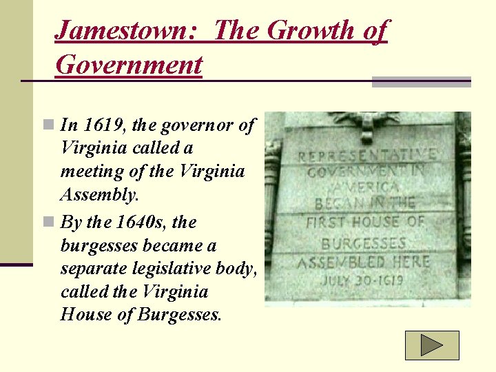 Jamestown: The Growth of Government n In 1619, the governor of Virginia called a