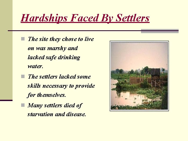 Hardships Faced By Settlers n The site they chose to live on was marshy