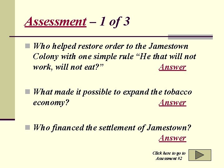 Assessment – 1 of 3 n Who helped restore order to the Jamestown Colony