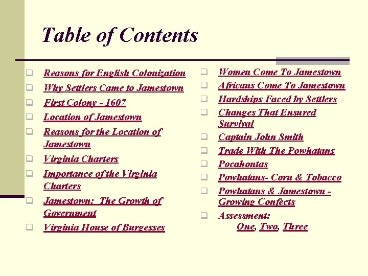 Table of Contents q q q q q Reasons for English Colonization Why Settlers