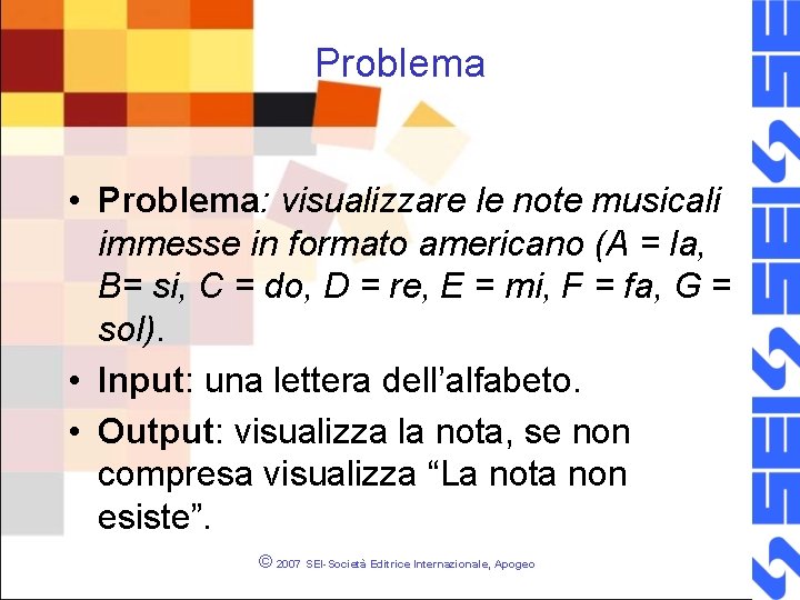 Problema • Problema: visualizzare le note musicali immesse in formato americano (A = la,