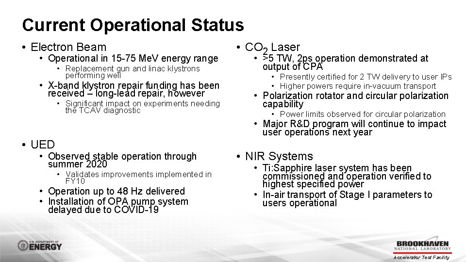 Current Operational Status • Electron Beam • Operational in 15 -75 Me. V energy