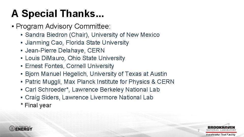 A Special Thanks. . . • Program Advisory Committee: • Sandra Biedron (Chair), University