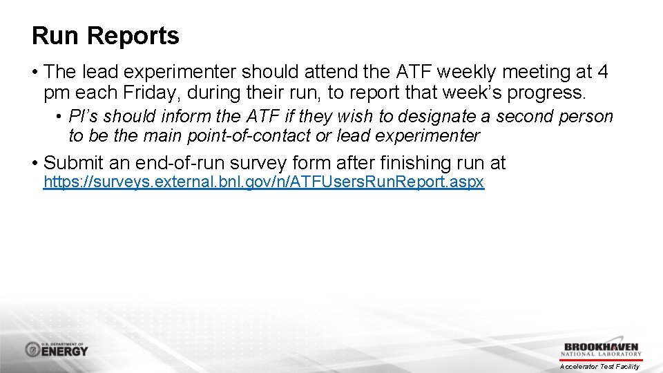 Run Reports • The lead experimenter should attend the ATF weekly meeting at 4