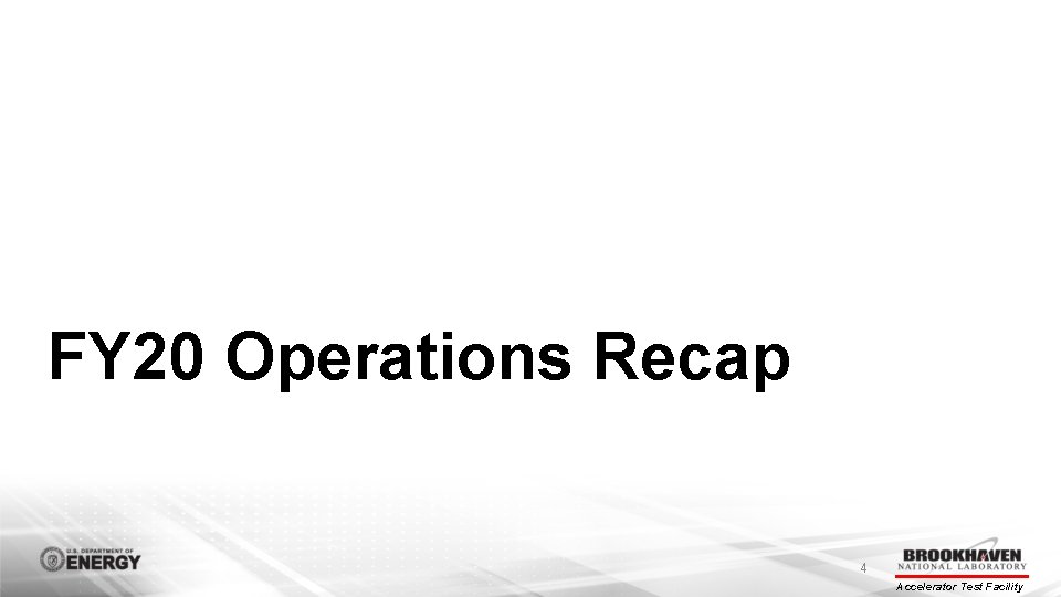 FY 20 Operations Recap 4 Accelerator Test Facility 