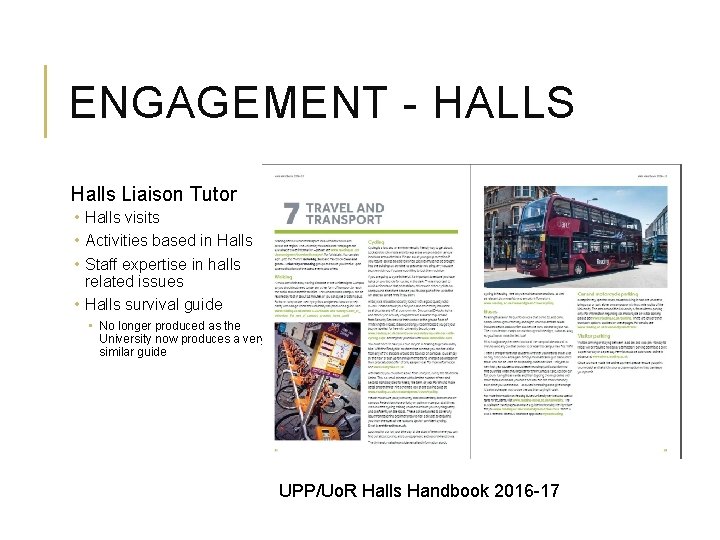 ENGAGEMENT - HALLS Halls Liaison Tutor • Halls visits • Activities based in Halls
