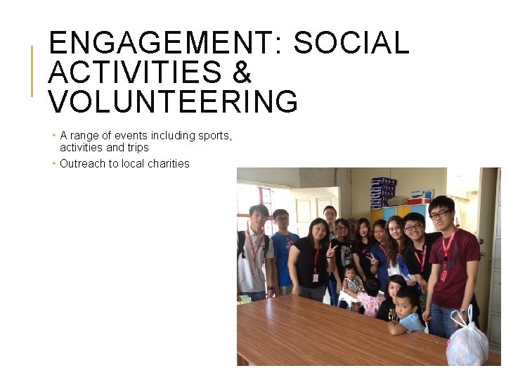 ENGAGEMENT: SOCIAL ACTIVITIES & VOLUNTEERING • A range of events including sports, activities and