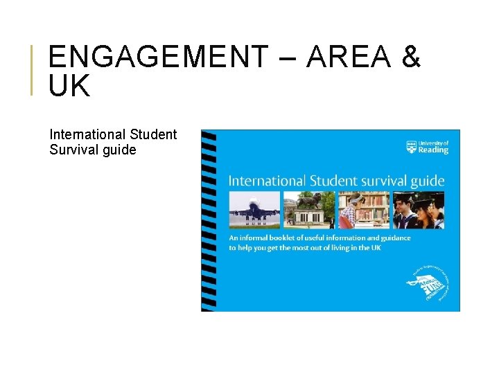 ENGAGEMENT – AREA & UK International Student Survival guide 