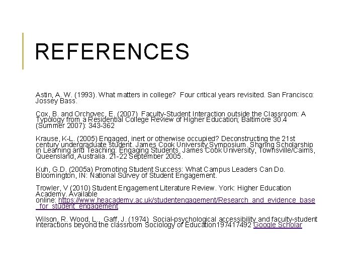 REFERENCES Astin, A. W. (1993). What matters in college? Four critical years revisited. San