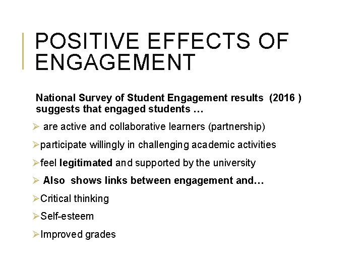 POSITIVE EFFECTS OF ENGAGEMENT National Survey of Student Engagement results (2016 ) suggests that