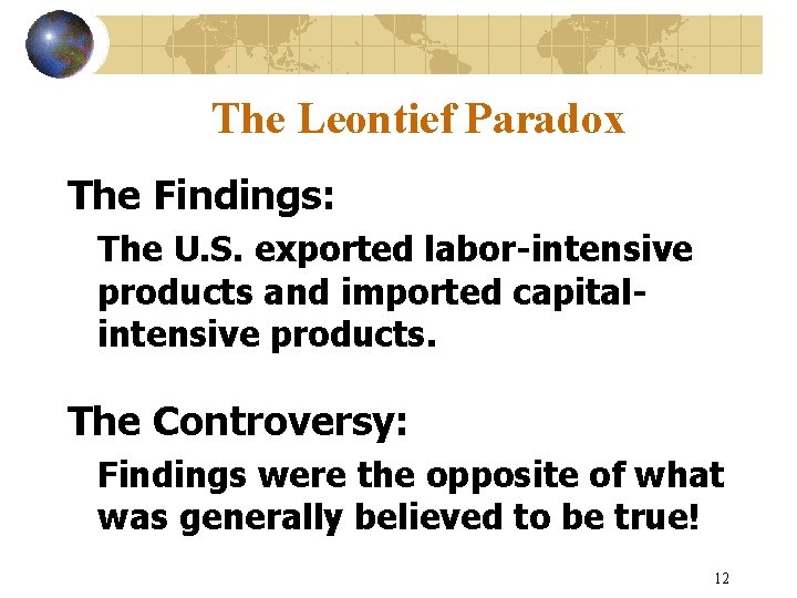 The Leontief Paradox The Findings: The U. S. exported labor-intensive products and imported capitalintensive