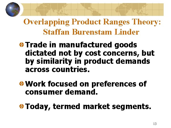 Overlapping Product Ranges Theory: Staffan Burenstam Linder Trade in manufactured goods dictated not by