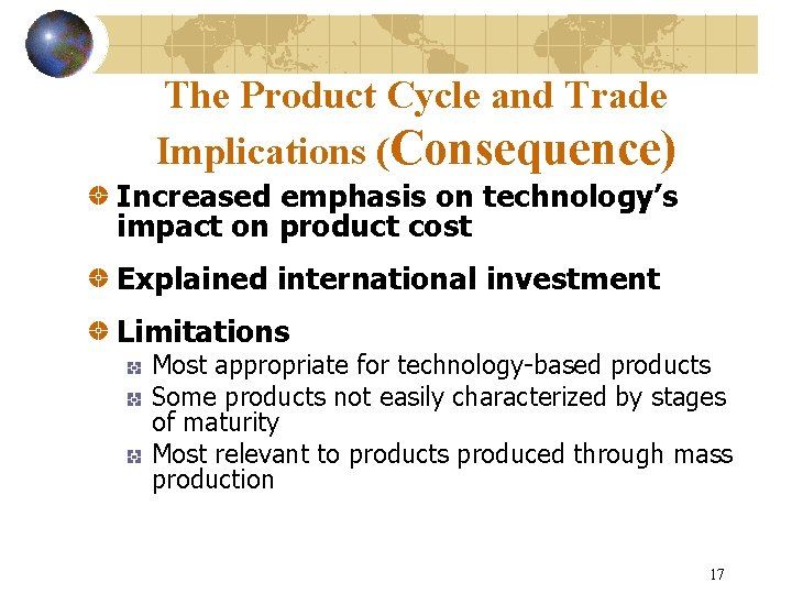 The Product Cycle and Trade Implications (Consequence) Increased emphasis on technology’s impact on product