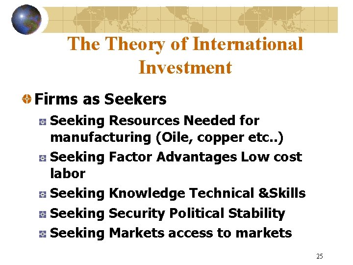 The Theory of International Investment Firms as Seekers Seeking Resources Needed for manufacturing (Oile,