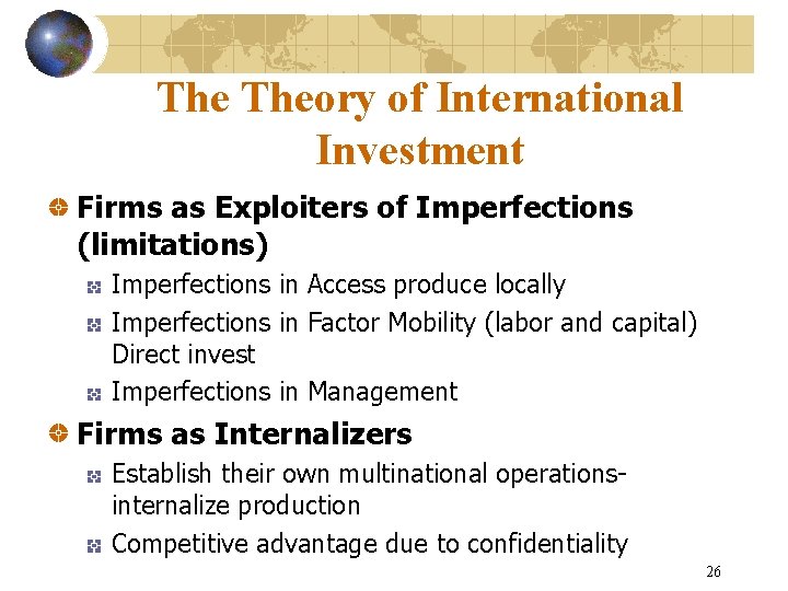The Theory of International Investment Firms as Exploiters of Imperfections (limitations) Imperfections in Access