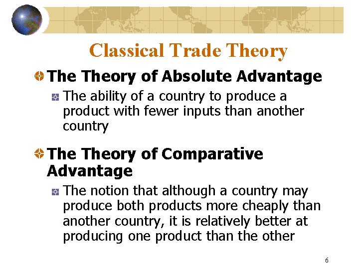 Classical Trade Theory of Absolute Advantage The ability of a country to produce a