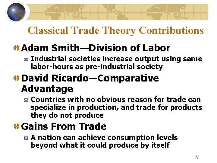 Classical Trade Theory Contributions Adam Smith—Division of Labor Industrial societies increase output using same