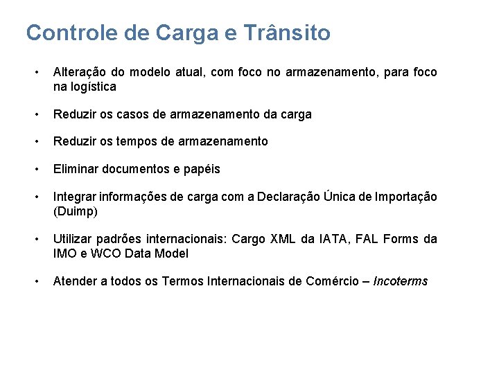 Controle de Carga e Trânsito • Alteração do modelo atual, com foco no armazenamento,