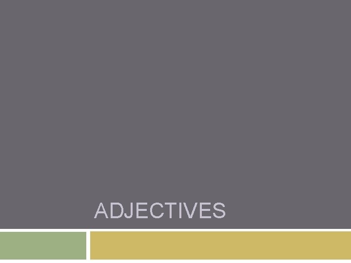 ADJECTIVES 