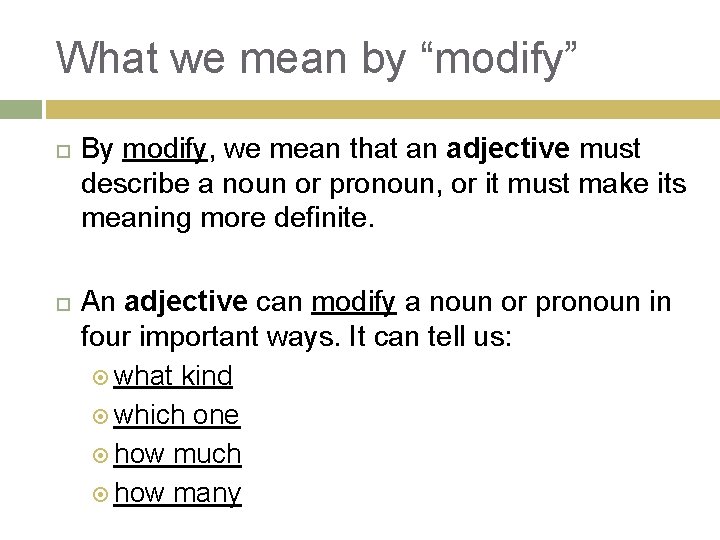 What we mean by “modify” By modify, we mean that an adjective must describe