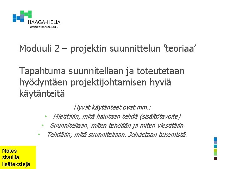 Moduuli 2 – projektin suunnittelun ’teoriaa’ Tapahtuma suunnitellaan ja toteutetaan hyödyntäen projektijohtamisen hyviä käytänteitä