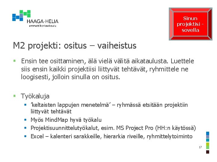 Sinun projektisi sovella M 2 projekti: ositus – vaiheistus § Ensin tee osittaminen, älä